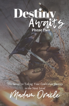 Paperback Destiny Awaits: Phase Two: The Secrets to Taking Your God-Given Destiny to the Next Level Book