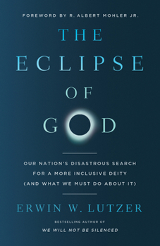 Paperback The Eclipse of God: Our Nation's Disastrous Search for a More Inclusive Deity (and What We Must Do about It) Book