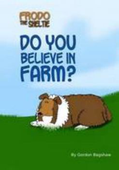 Paperback Frodo the Sheltie: Do You Believe in Farm? Book