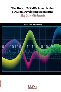 Paperback The Role of MSMEs in Achieving SDGs in Developing Economies: The case of Indonesia Book