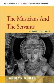 Paperback The Musicians and the Servants: A Novel of India Book