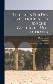 Hardcover Leitfaden für den Unterricht in der Jüdischen Geschichte und Literatur: Nebst Einer Kurzen Darstellu Book