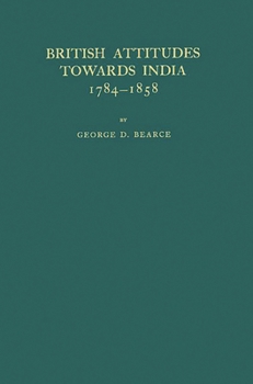 Hardcover British Attitudes Towards India, 1784-1858. Book