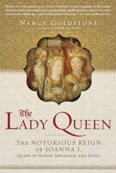 Paperback The Lady Queen: The Notorious Reign of Joanna I, Queen of Naples, Jerusalem, and Sicily Book