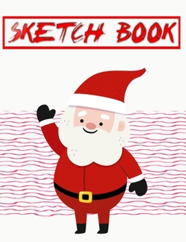 Sketch Book For Painting Christmas Gifts Xmas: Sketch Book Notebook With Blank Pages Sheet Blank Notebook Cover Style Notebook Multicolor Notebook | ... 8.5 X 11" 110 Page Large Prints Good Gifts.