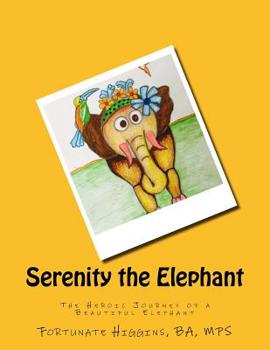Paperback Serenity the Elephant: The Heroic Journey of a Beautiful Elephant Book