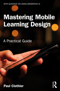 Paperback Mastering Mobile Learning Design: A Practical Guide Book