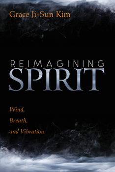 Paperback Reimagining Spirit: Wind, Breath, and Vibration Book