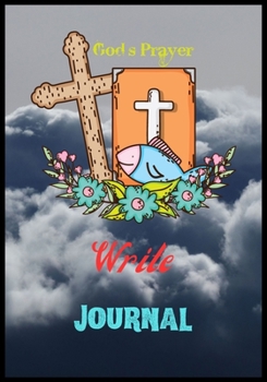 Paperback Gods Prayer Write Journal: A Prayer Journal Of God's/Journal To Record Prayer Journal/With Thanks Giving & Praise To God Faithfulness(Prayer Jour Book