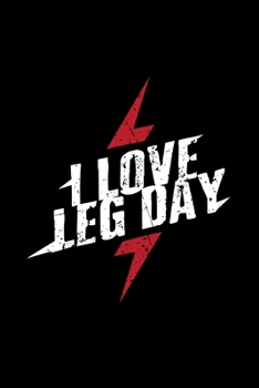 I Love Leg Day: A5 Notizbuch für Sportler, die Fitness lieben und Sport und Muskelaufbau betreiben