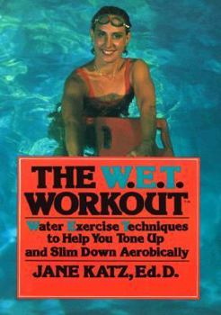 Paperback The W.E.T. Workout: Water Exercise Techniques to Help You Tone Up and Slim Down Aerobically Book