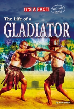 The Life of a Gladiator - Book  of the It's a Fact: Real-Life Reads
