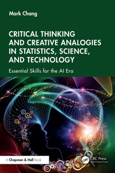 Paperback Critical Thinking and Creative Analogies in Statistics, Science, and Technology: Essential Skills for the AI Era Book