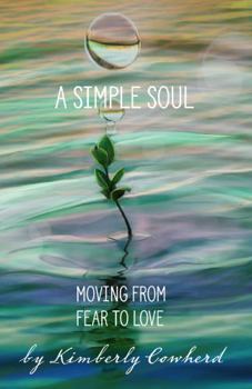 Paperback A Simple Soul: Moving from Fear to Love Book