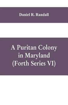 Paperback A Puritan colony in Maryland (Forth Series VI) Book