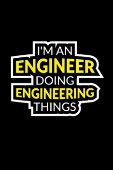 I'm An Engineer Doing Engineering Things: A5 Notizbuch für Elektrotechniker, Maschinenbauer und andere Ingenieure