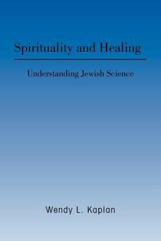 Paperback Spirituality and Healing: Understanding Jewish Science Book
