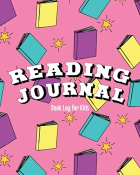 Reading Journal: Book Log for Kids | Books and Stars- Pink Version 8 x 10 (Children's Reading Logs)