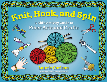 Paperback Knit, Hook, and Spin: A Kid's Activity Guide to Fiber Arts and Crafts Book