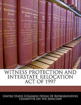 Paperback Witness Protection and Interstate Relocation Act of 1997 Book