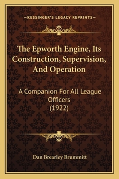 The Epworth Engine, Its Construction, Supervision, And Operation: A Companion For All League Officers