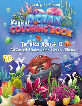 Paperback Magical Ocean Coloring Book For Kids Ages 4-12: Advanced Underwater Ocean Theme, 40 Fanciful Sea Life Coloring Pages Filled with Cute Ocean Animals an Book