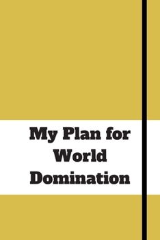 Paperback My Plan for World Domination: 120 pages notebook with matte cover .different designs with different colors Book