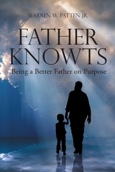 Paperback Father Knowts: Being a Better Father on Purpose Book