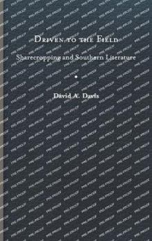 Hardcover Driven to the Field: Sharecropping and Southern Literature Book