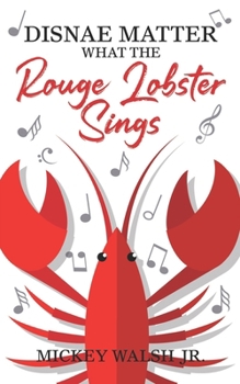 Paperback Disnae Matter What The Rouge Lobster Sings Book