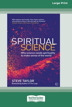 Paperback Spiritual Science: Why Science Needs Spirituality to Make Sense of the World (16pt Large Print Edition) Book