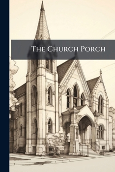 The Church Porch: A Service Book and Hymnal for Sunday Schools