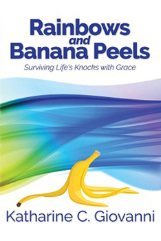 Paperback Rainbows and Banana Peels: Surviving Life's Knocks with Grace Book