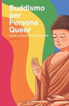 Buddismo per gente queer: Una guida alla spiritualità oltre il binario di genere (Italian Edition)