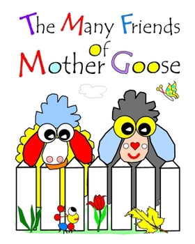 Paperback The Many Friends Of Mother Goose: With Little Bo Chick And Baby Bel Book