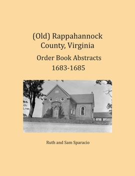 (Old) Rappahonnock County, Virginia Order Book Abstracts, 1683 - 1685