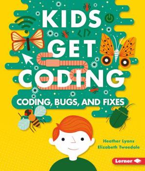 Coding, Bugs, and Fixes - Book  of the Kids Get Coding