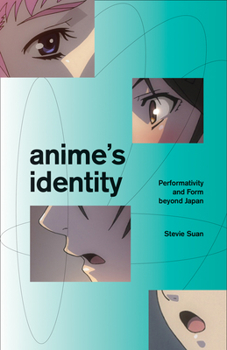 Paperback Anime's Identity: Performativity and Form Beyond Japan Book