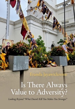 Is There Always Value to Adversity?: Looking Beyond "What Doesn't Kill You Makes You Stronger"