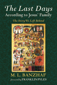 Hardcover The Last Days According to Jesus' Family: The Story We Left Behind Book