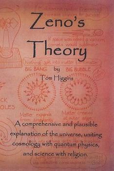 Paperback Zeno's Theory: The Most Comprehensive and Plausible Unification Theory To-Date: Unifying Cosmology and Quantum Physics; Science and R Book