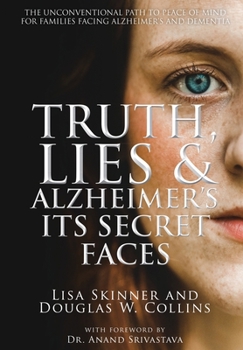 Hardcover Truth, Lies & Alzheimer's: Its Secret Faces Book