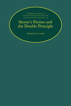 Sterne's Fiction and the Double Principle (Cambridge Studies in Eighteenth-Century English Literature and Thought) - Book  of the Cambridge Studies in Eighteenth-Century English Literature and Thought