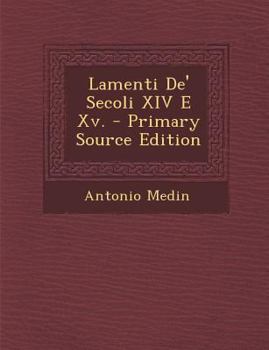 Paperback Lamenti de' Secoli XIV E XV. [Italian] Book