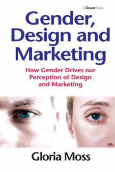 Paperback Gender, Design and Marketing: How Gender Drives our Perception of Design and Marketing Book