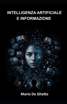 Paperback Intelligenza Artificiale E Informazione: Competenze, rischi e responsabilità nell'era degli algoritmi [Italian] Book