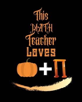 Paperback This Math Teacher Loves Pumpkin Pie: Teacher Planner Book For Math Teachers, Teacher's Lesson Planner For Math Teachers Book