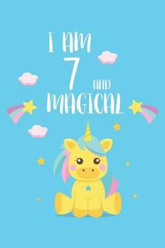 Paperback I Am 7 And Magical: 7th Birthday Unicorn Diary Keepsake For Girls Book