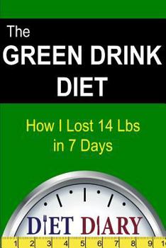 The Green Drink Diet: How I Lost 14 Lbs in 7 Days