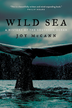 Hardcover Wild Sea: A History of the Southern Ocean Book